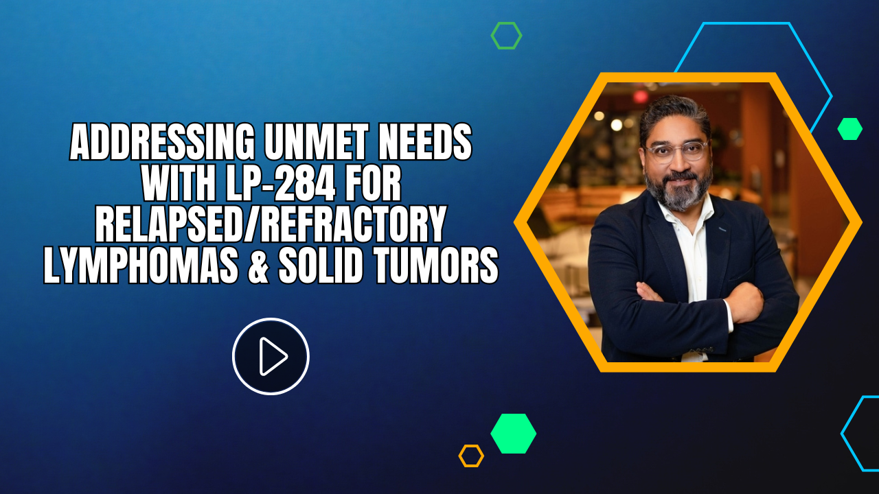 Addressing Unmet Needs with LP-284 for Relapsed/Refractory Lymphomas and Solid Tumors