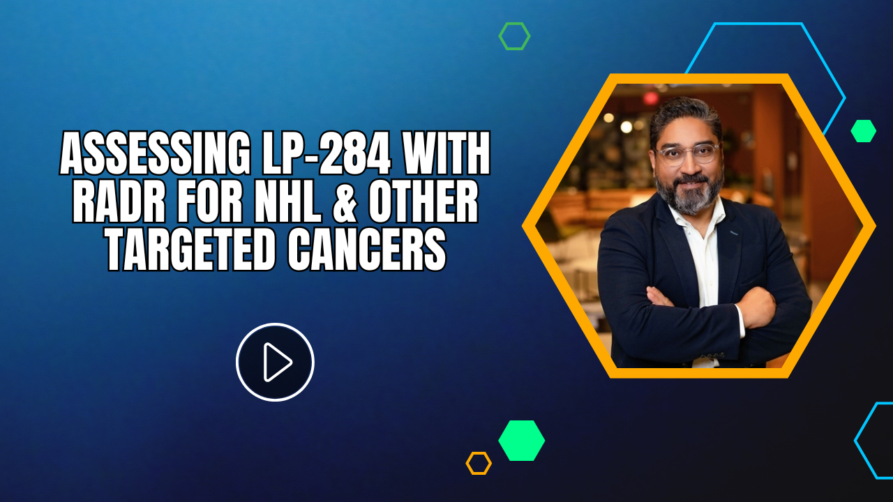 Assessing LP-284 with RADR for NHL and Other Targeted Cancers