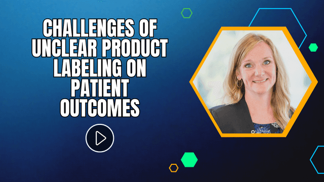 Challenges of Unclear Product Labeling on Patient Outcomes