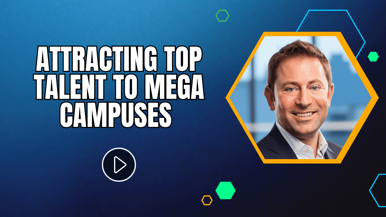 Attracting Top Talent to Mega Campuses 