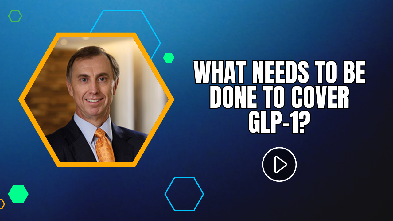 What Needs to be Done to Cover GLP-1?