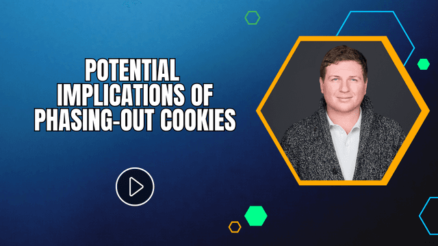 Potential Implications of Phasing-Out Cookies