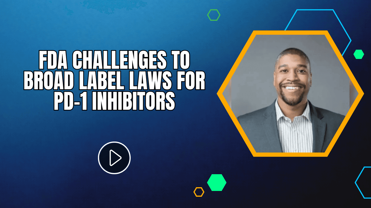 FDA Challenges to Broad Label Laws for PD-1 Inhibitors