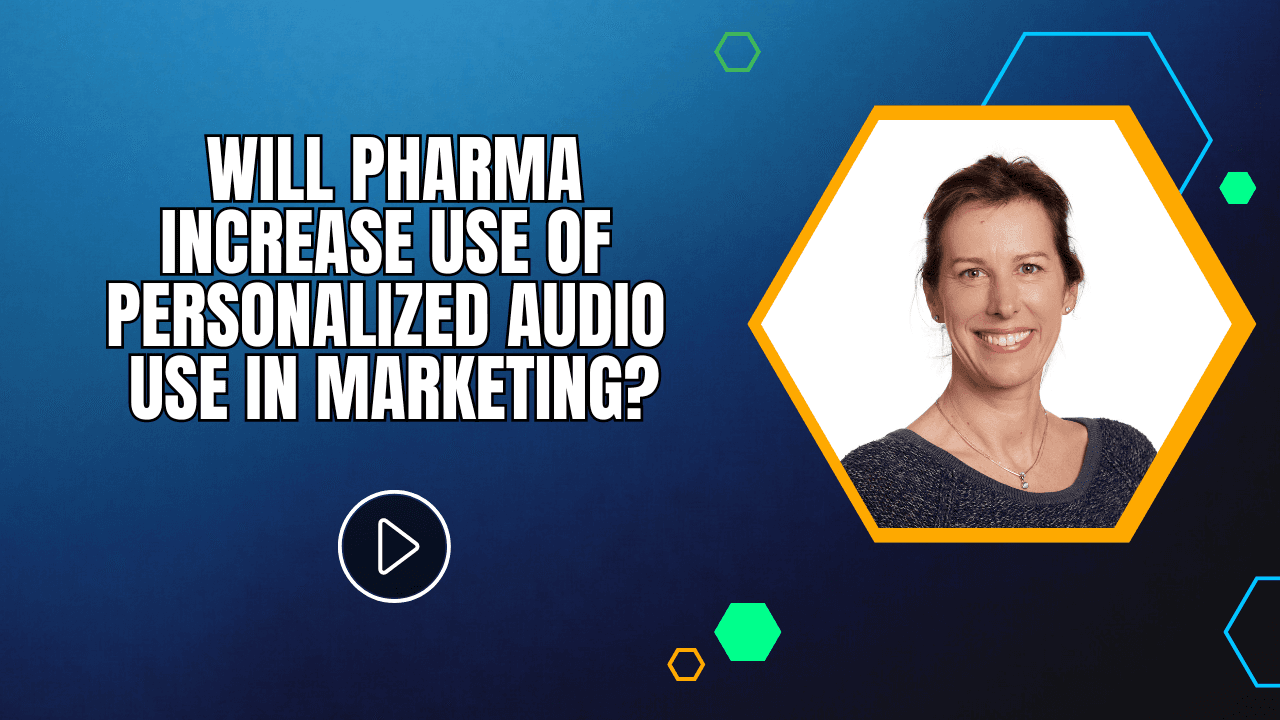 Will Pharma Increase Use of Personalized Audio Use in Marketing?