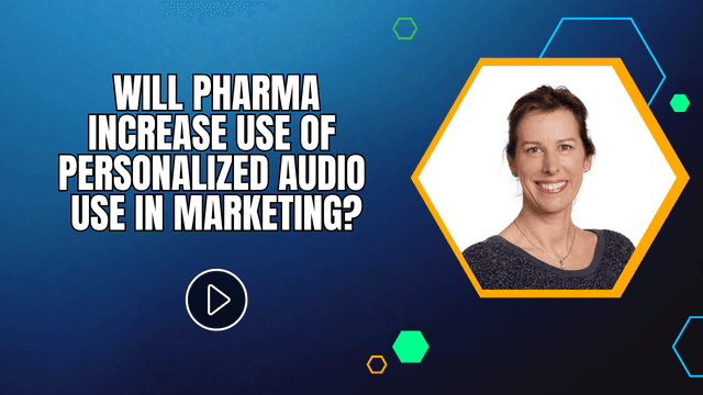 Will Pharma Increase Use of Personalized Audio Use in Marketing?