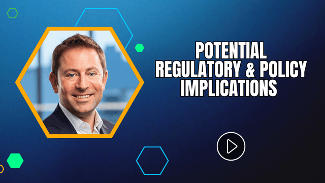 Potential Regulatory & Policy Implications