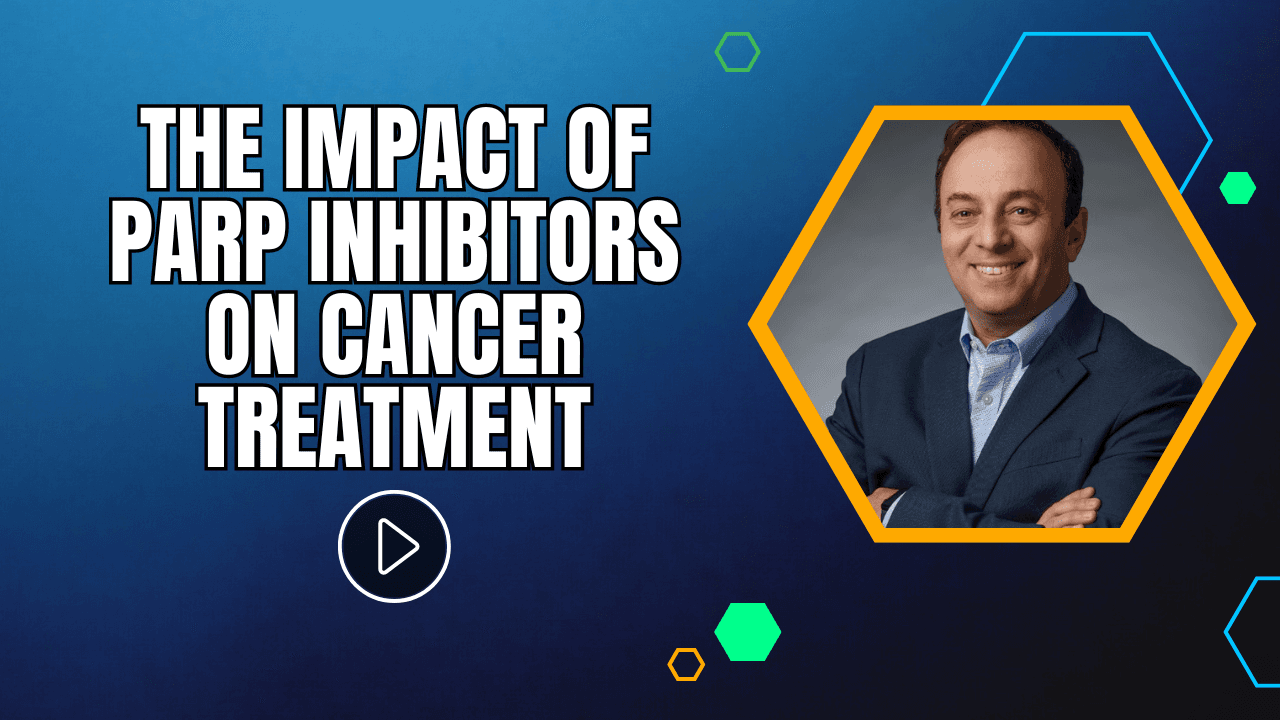 AstraZeneca VP, Head of Medical Affairs, US Oncology, Discusses the Impact of PARP Inhibitors on Cancer Treatment 