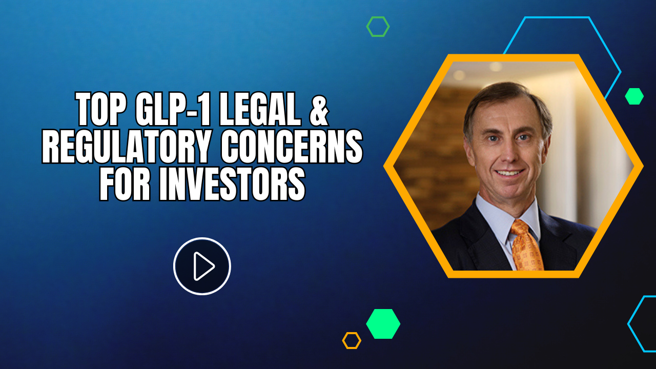 Top GLP-1 Legal & Regulatory Concerns for Investors